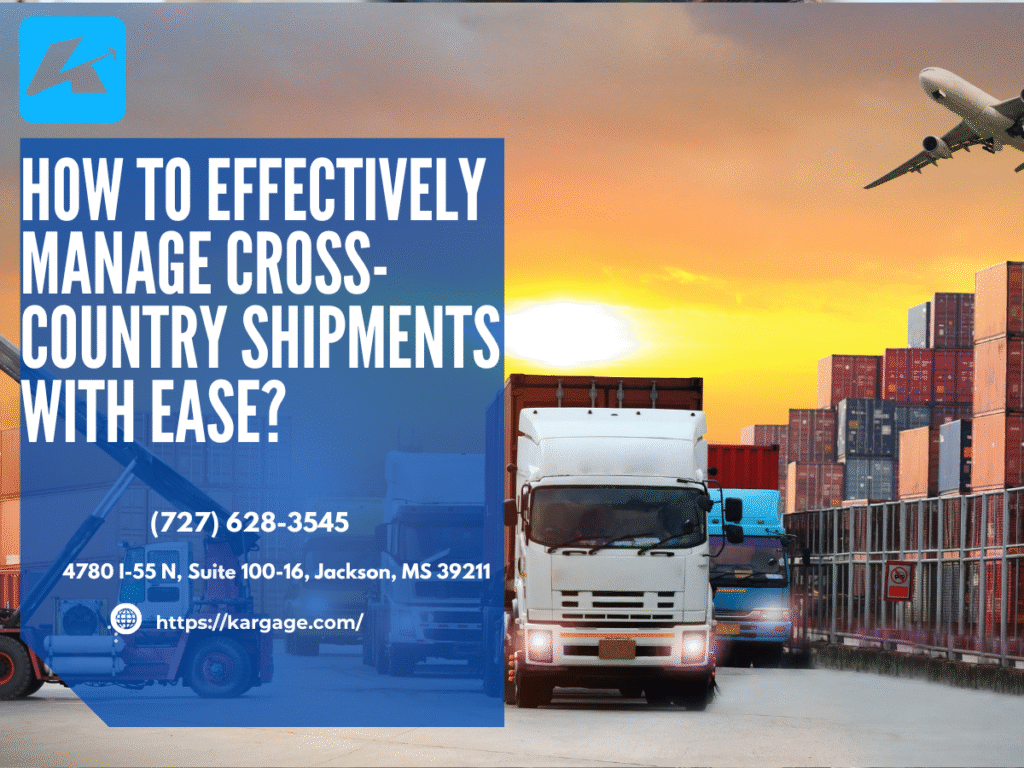 How to Effectively Manage Cross-Country Shipments with Ease?