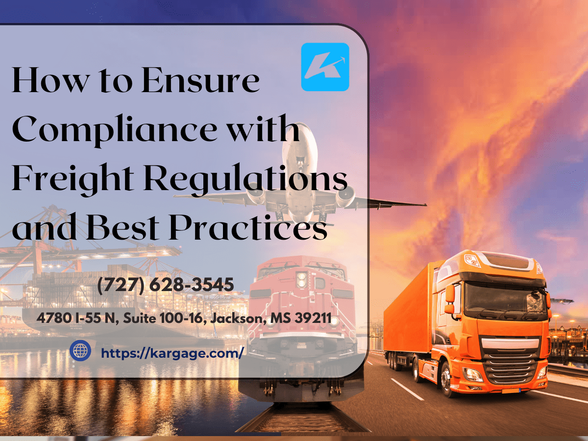 How to Ensure Compliance with Freight Regulations and Best Practices