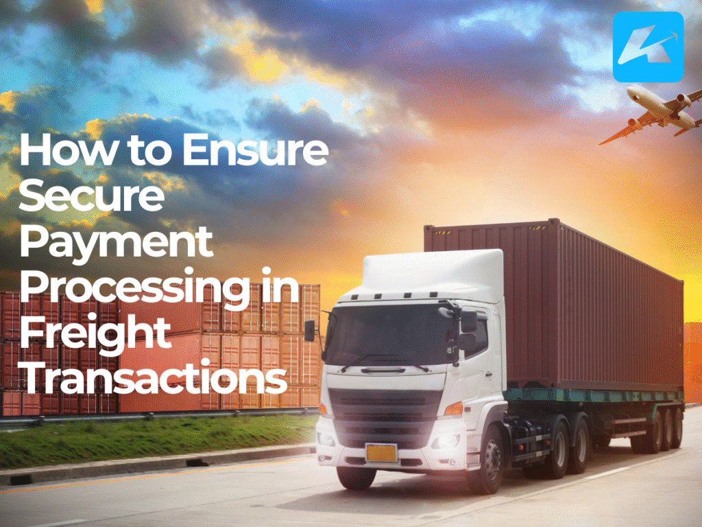 How to Ensure Secure Payment Processing in Freight Transactions?