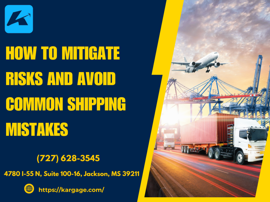How to Mitigate Risks and Avoid Common Shipping Mistakes
