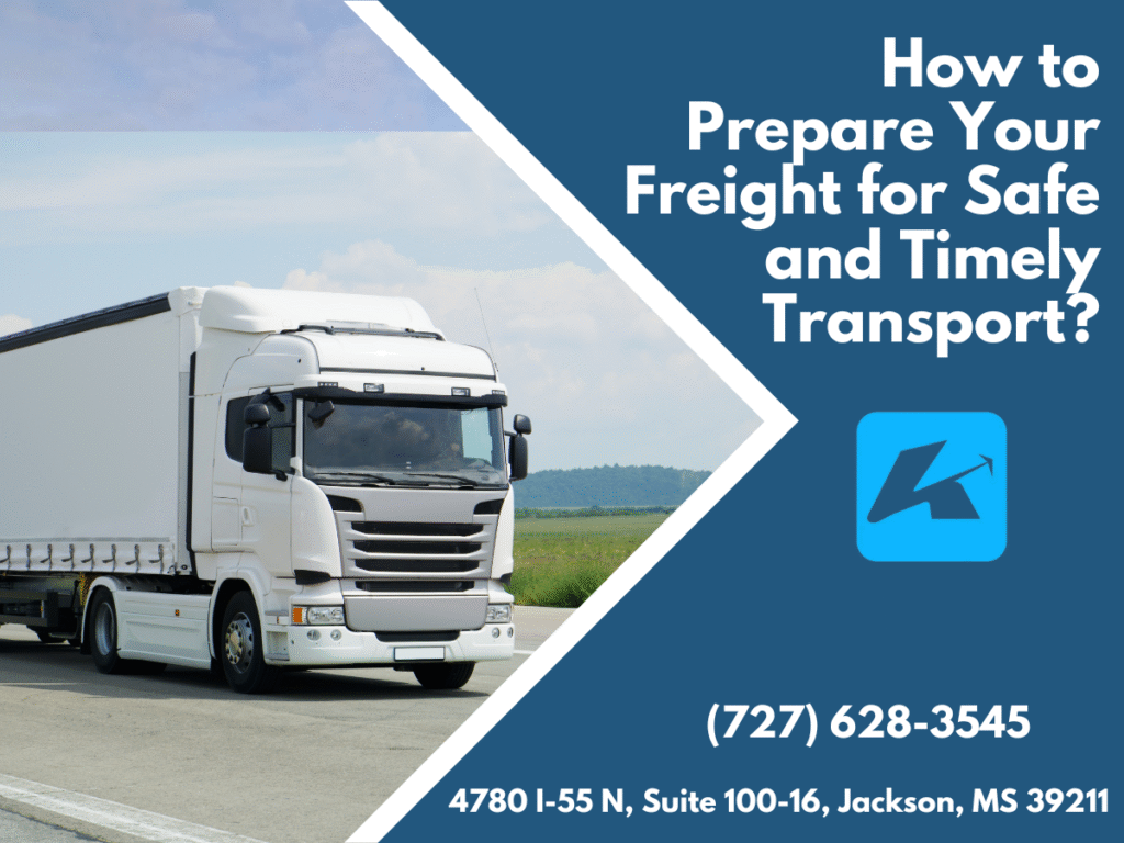 How to Prepare Your Freight for Safe and Timely Transport?