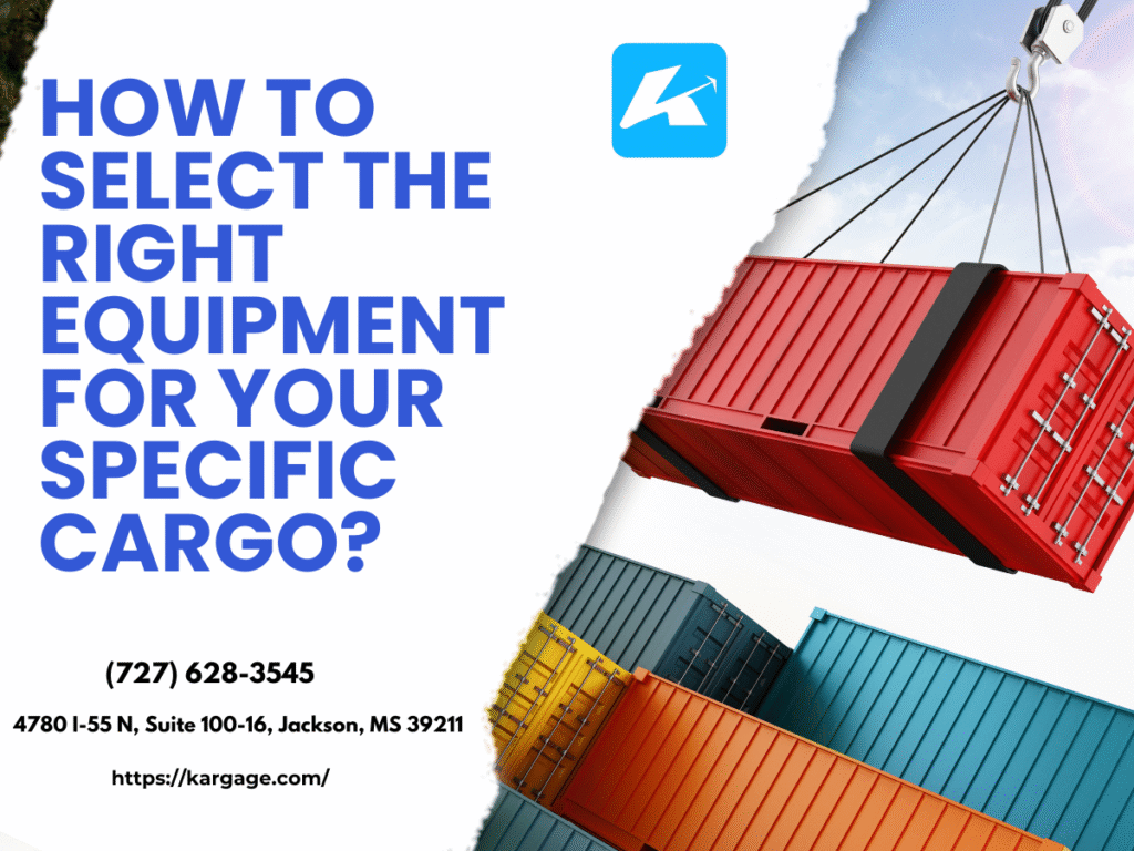 How to Select the Right Equipment for Your Specific Cargo?