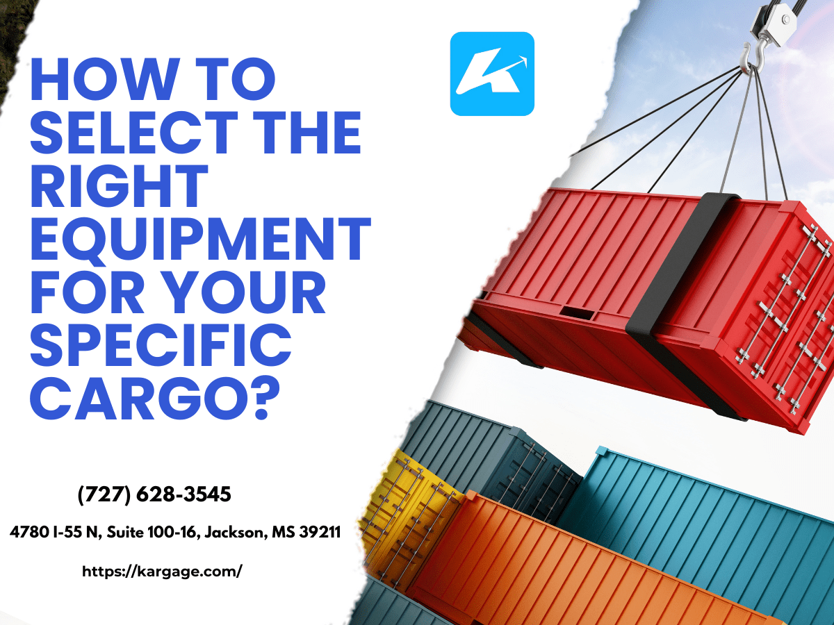 How to Select the Right Equipment for Your Specific Cargo?