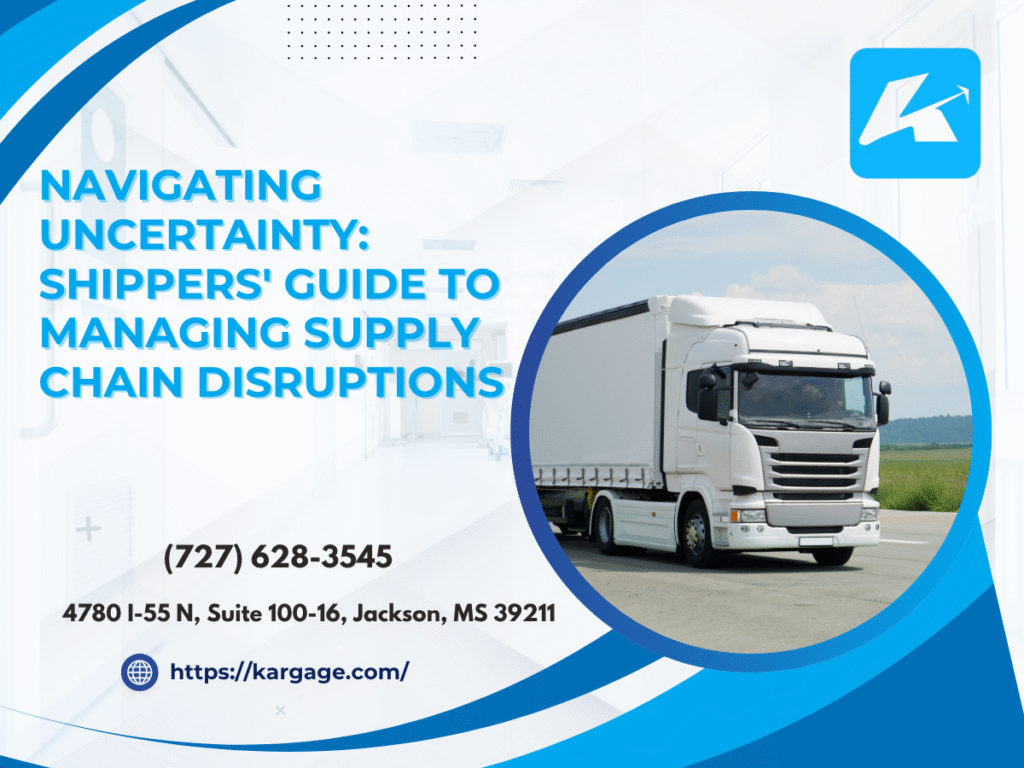 Navigating Uncertainty: Shippers' Guide to Managing Supply Chain Disruptions